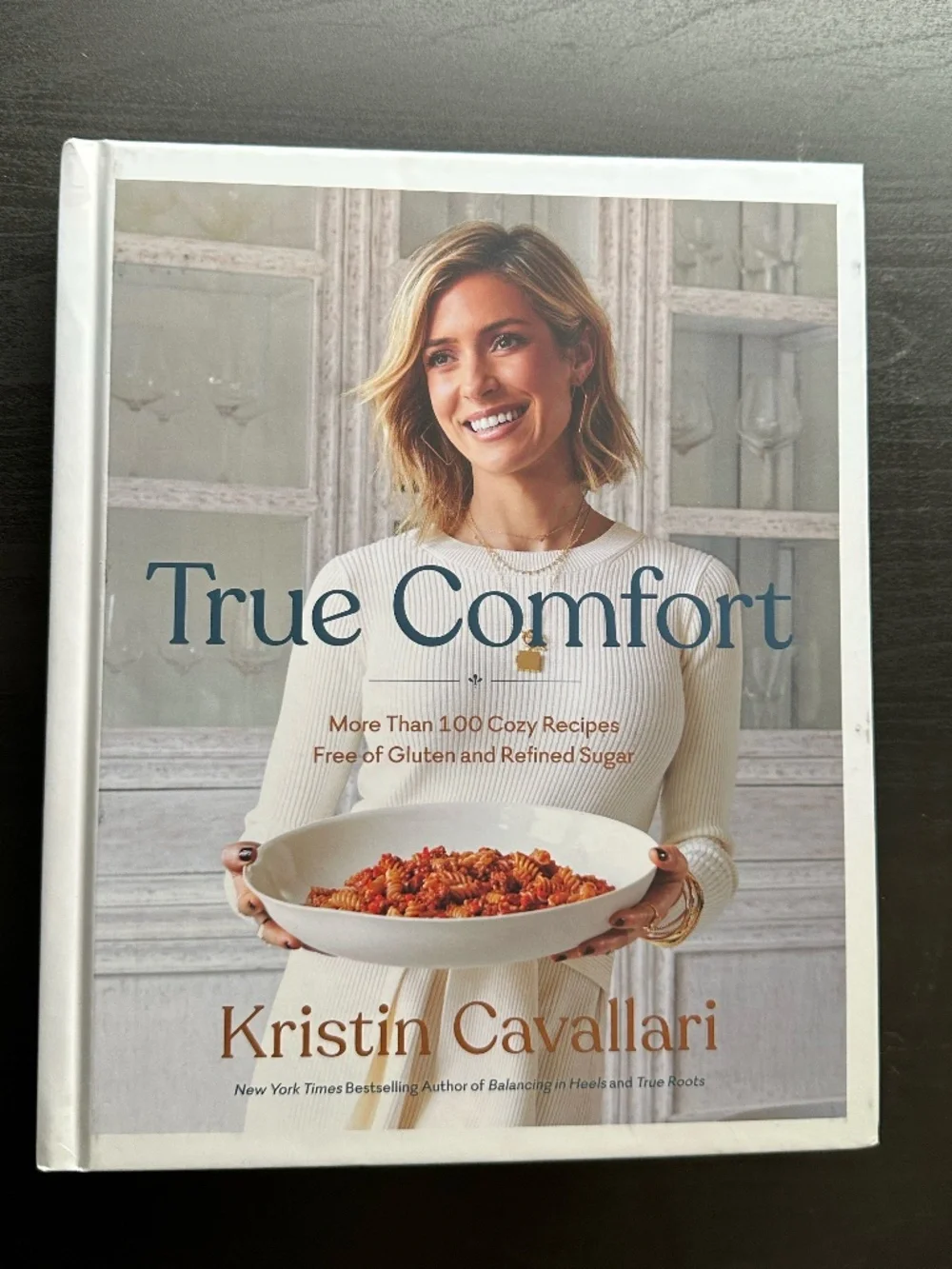 True Comfort Cookbook by Kristin Cavallari